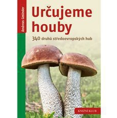 Určujeme houby - 340 druhů středoevropských hub