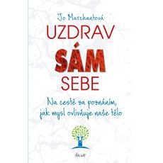 Uzdrav sám sebe, jak mysl ovlivňuje naše tělo