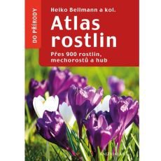 Atlas rostlin - Přes 900 rostlin, mechorostů a hub