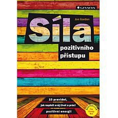 10 pravidel, jak naplnit svůj život a práci pozitivní energií