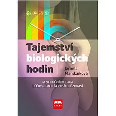 Tajemství biologických hodin aneb Revoluční metoda léčby nemocí a posílení zdraví