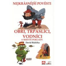 Obři, trpaslíci, vodníci a skryté poklady - nejkrásnější pověsti