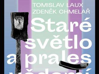 Tomislav Laux – Zdeněk Chmelař / Staré světlo a prales vědomí