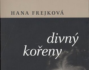 Hana Frejková: Divný kořeny