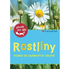 Rostliny - poznej 85 zajímavých druhů