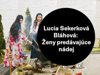 Lucia Sekerková Bláhová / Ženy predávajúce nádej