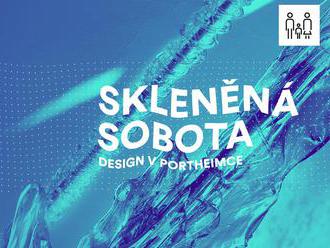 Skleněná sobota – design v Portheimce