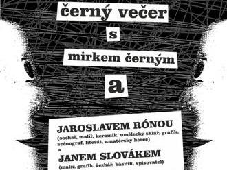 Černý večer s Mirkem Černým a Jaroslavem Rónou a Janem Slovákem