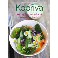 Kopřiva - recepty pro zdraví, krásu a vitalitu