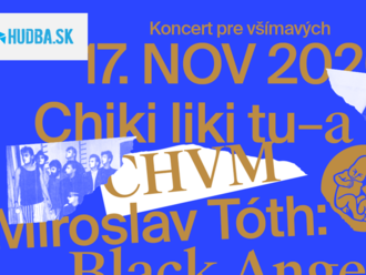 Koncert pre všímavých prinesie Chiki Liki Tu-a s CHVM aj nové dielo Mira Tótha