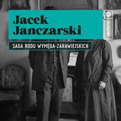 Jacek Janczarski – Sága rodiny Wymęga-Zarawiejských