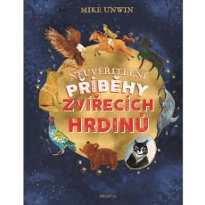 Neuvěřitelné příběhy zvířecích hrdinů