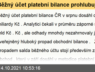 Běžný účet platební bilance prohlubuje deficit  