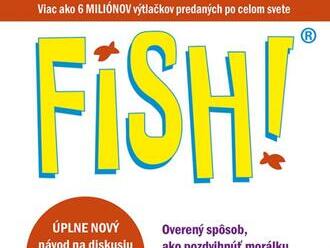 FISH! Overený spôsob, ako pozdvihnúť morálku a zlepšiť výsledky v práci