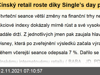 Čínský retail roste díky Single’s day prodejům. Xi Jingpin doživotním lídrem? - Ranní komentář