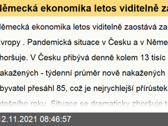 Německá ekonomika letos viditelně zaostává za zbytkem Evropy. - Ranní glosa: Německo a Česko hlásí výrazné zhoršování pandemického vývoje