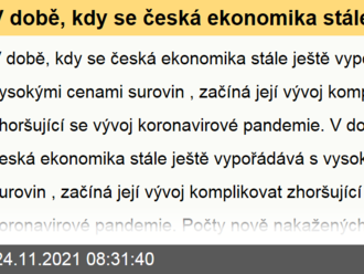 V době, kdy se česká ekonomika stále ještě vypořádává s vysokými cenami surovin, začíná její vývoj komplikovat zhoršující se vývoj koronavirové pandemie.  - Ranní glosa: Česká ekonomika míří opět do útlumu