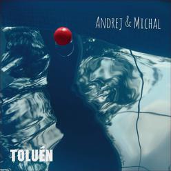 Andrej & Michal – Toluén