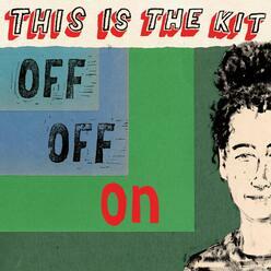 This Is The Kit – Off Off On