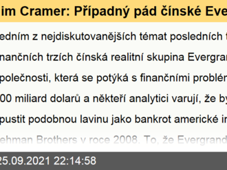 Jim Cramer: Případný pád čínské Evergrande americkou ekonomiku výrazněji nezasáhne