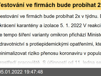 Testování ve firmách bude probíhat 2x v týdnu. Dochází také ke zkrácení karantény a izolace