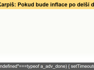 Karpiš: Pokud bude inflace po delší dobu zvýšená, může to otřást oceněním aktiv. Akcie pak nebudou dobrou protiinflační investicí