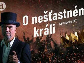 PODCAST Dějiny temné i tajemné: O nešťastném králi