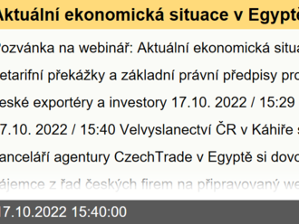 Aktuální ekonomická situace v Egyptě – netarifní překážky a základní právní předpisy pro nové i stávající české exportéry a investory - Pozvánka na webinář