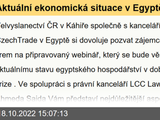 Aktuální ekonomická situace v Egyptě – netarifní překážky a základní právní předpisy pro české exportéry - webinář