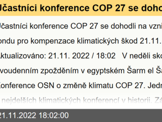 Účastníci konference COP 27 se dohodli na vzniku speciálního fondu pro kompenzace klimatických škod