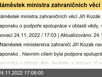 Náměstek ministra zahraničních věcí Jiří Kozák jednal v Japonsku o podpoře spolupráce v oblasti vědy, výzkumu a inovací