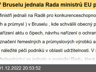 V Bruselu jednala Rada ministrů EU pro konkurenceschopnost. Shodli se na aktu o čipech a ochraně know-how tradičních výrobců