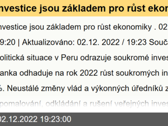 Investice jsou základem pro růst ekonomiky. Současná nestabilní politická situace v Peru odrazuje soukromé investory.