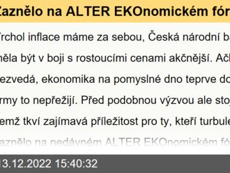 Zaznělo na ALTER EKOnomickém fóru: Vrchol inflace   máme za sebou, ekonomika ale teprve klesne na pomyslné dno