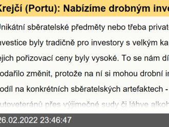 Krejčí  : Nabízíme drobným investorům přístup k vzácným sběratelským předmětům, private equity nebo zajímavým firemním dluhopisům