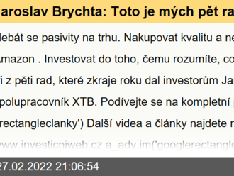 Jaroslav Brychta: Toto je mých pět rad investorům pro rok 2022