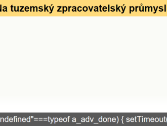 Na tuzemský zpracovatelský průmysl začínají dopadat komplikace a nejistoty spojené v válkou na Ukrajině