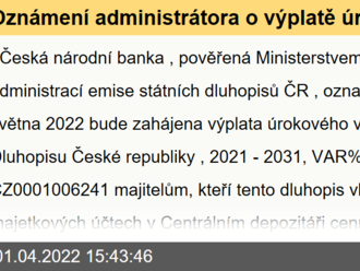 Oznámení administrátora o výplatě úrokového výnosu z Dluhopisu České republiky, 2021 - 2031, VAR% ISIN CZ0001006241