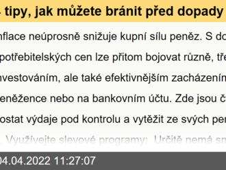 4 tipy, jak můžete bránit před dopady inflace svoji peněženku i bankovní účet