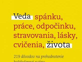 Veda života: 219 dôvodov na prehodnotenie každodennej rutiny