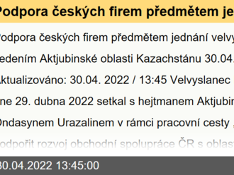 Podpora českých firem předmětem jednání velvyslance s vedením Aktjubinské oblasti Kazachstánu