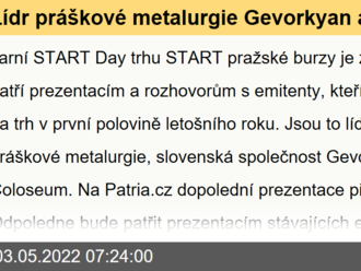 Lídr práškové metalurgie Gevorkyan a Coloseum míří na trh - START Day živě