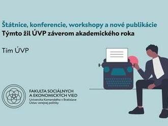 Štátnice, konferencie, workshopy a nové publikácie | Týmto žil ÚVP záverom akademického roka.