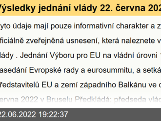 Výsledky jednání vlády 22. června 2022