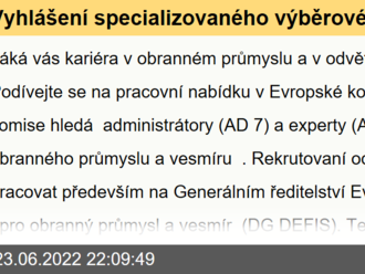 Vyhlášení specializovaného výběrového řízení na administrátory   a odborníky   v obranném průmyslu a vesmíru