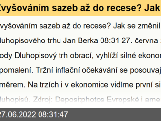 Zvyšováním sazeb až do recese? Jak se změnil pohled dluhopisového trhu