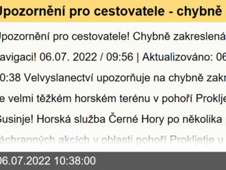 Upozornění pro cestovatele - chybně zakreslená stezka v navigaci  v pohoří Prokljetje Černé Hory v opštině Gusinje