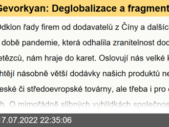 Gevorkyan: Deglobalizace a fragmentace ekonomiky nám hraje do karet