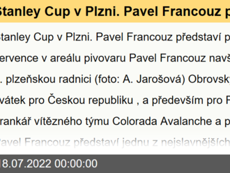 Stanley Cup v Plzni. Pavel Francouz představí pohár v pátek 22. července v areálu pivovaru