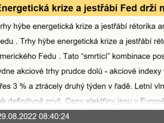 Energetická krize a jestřábí Fed drží na trzích strach